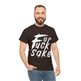 for Fuck Sake High Quality Tee