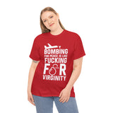 Bombing for Peace is Like Fucking for Virginity High Quality Tee