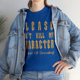 Please Don't Kill My Character High Quality Tee