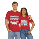 Morning Motherfuckers Let's Just Mind Our Own Business High Quality Tee