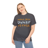 Human Skin Dwarf Within High Quality Tee