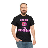 Lick Me Till Ice Cream High Quality Tee