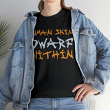 Human Skin Dwarf Within High Quality Tee