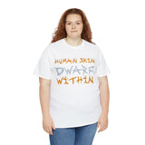 Human Skin Dwarf Within High Quality Tee