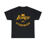 Lebron VS Everybody High Quality Tee