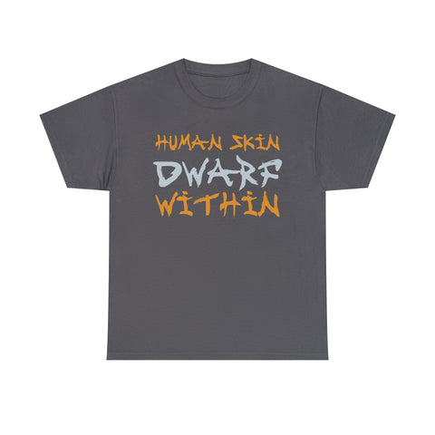 Human Skin Dwarf Within High Quality Tee