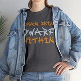 Human Skin Dwarf Within High Quality Tee