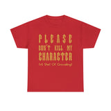 Please Don't Kill My Character High Quality Tee