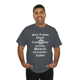 CANADA ONLY - Sorry I Missed Church High Quality Tee