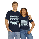 Morning Motherfuckers Let's Just Mind Our Own Business High Quality Tee