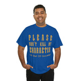 Please Don't Kill My Character High Quality Tee