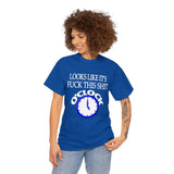 Looks Like It's Fuck This Shirt O'Clock High Quality Tee