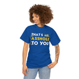 That's Mr Ass Hole to You Asshole High Quality Tee