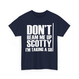 Don't Beam Me Up I'm Taking A Shit High Quality Tee