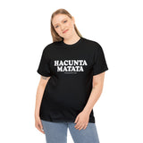 Hacunta Matata It Means You're A Cunt High Quality Tee