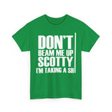 Don't Beam Me Up I'm Taking A Shit High Quality Tee