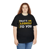 That's Mr Ass Hole to You Asshole High Quality Tee