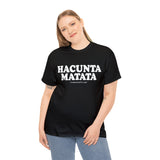 Hacunta Matata It Means You're A Cunt High Quality Tee