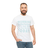 Morning Motherfuckers Let's Just Mind Our Own Business High Quality Tee