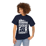 Bombing for Peace is Like Fucking for Virginity High Quality Tee