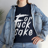 for Fuck Sake High Quality Tee