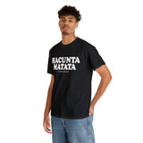 Hacunta Matata It Means You're A Cunt High Quality Tee