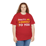 That's Mr Ass Hole to You Asshole High Quality Tee