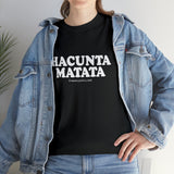 Hacunta Matata It Means You're A Cunt High Quality Tee
