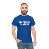 Hacunta Matata It Means You're A Cunt High Quality Tee
