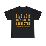 Please Don't Kill My Character High Quality Tee
