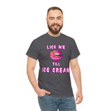 Lick Me Till Ice Cream High Quality Tee