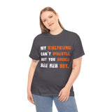 My Girlfriend Can't Wrestle But You Should See Her Box High Quality Tee