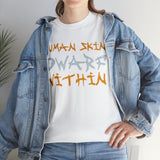 Human Skin Dwarf Within High Quality Tee