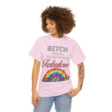 Bitch Please I'm So Fabulous I Piss Rainbows High Quality Tee