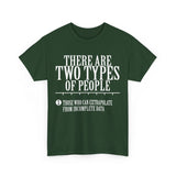 There are Two Types of People Those who can Extrapolate from Incomplete Data High Quality Tee