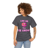 Lick Me Till Ice Cream High Quality Tee
