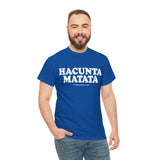 Hacunta Matata It Means You're A Cunt High Quality Tee