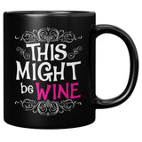 NEW This Might Be Wine Mug - Funny Alcohol Gift Coffee Cup For A Colleague Or A Friend