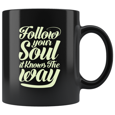 Follow Your Soul It Knows The Way Coffee Cup Mug - Luxurious Inspirations