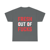 Fresh Out of Fucks High Quality Tee