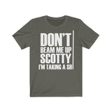 Don't Beam Me Up I'm Taking A Shit Shirt High Quality Shirt - MADE IN USA - Luxurious Inspirations