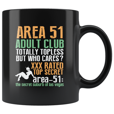 Area 51 adult club totally topless but who cares xxx rated top secret area-51: the secret suburb of Las Vegas they can't stop all of us September 20 2019 Nevada United States army aliens extraterrestrial space green men coffee cup mug - Luxurious Inspirations