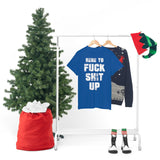 Here to Fuck Shit Up High Quality Tee