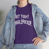 Not Today Mugglefucker High Quality Tee