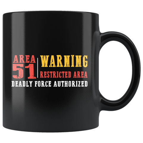 Area 51 warning restricted area deadly force authorized they can't stop all of us September 20 2019 Nevada United States army aliens extraterrestrial space green men coffee cup mug - Luxurious Inspirations