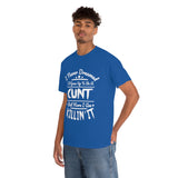 I Never Dreamed I'd Grow Up to Be A Cunt High Quality Tee
