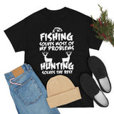 Fishing Solves Most Of My Problems Hunting Solves The Rest High Quality Tee
