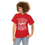 I Never Dreamed I'd Grow Up to Be A Cunt High Quality Tee