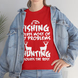 Fishing Solves Most Of My Problems Hunting Solves The Rest High Quality Tee