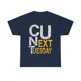 See You Next Tuesday High Quality Tee